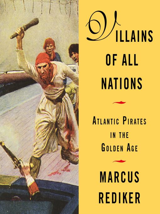 Title details for Villains of All Nations by Marcus Rediker - Available